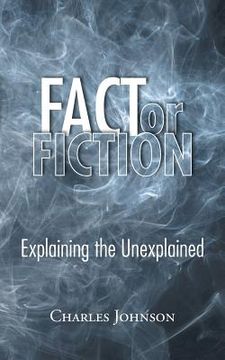portada Fact or Fiction: Explaining the Unexplained (en Inglés)