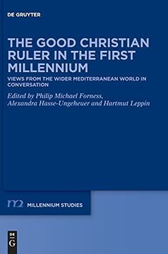 portada The Good Christian Ruler in the First Millennium: Views From the Wider Mediterranean World in Conversation: 92 (Millennium Studien (en Inglés)