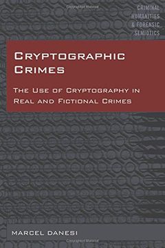 portada Cryptographic Crimes: The Use of Cryptography in Real and Fictional Crimes (Criminal Humanities & Forensic Semiotics)
