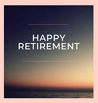 portada Happy Retirement Guest Book (Hardcover): Guestbook for Retirement, Message Book, Memory Book, Keepsake, Retirement Book to Sign (in English)
