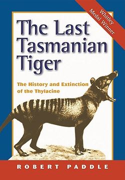 portada The Last Tasmanian Tiger Paperback: The History and Extinction of the Thylacine (en Inglés)