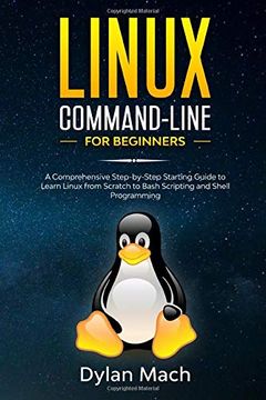 portada Linux Command-Line for Beginners: A Comprehensive Step-By-Step Starting Guide to Learn Linux From Scratch to Bash Scripting and Shell Programming 