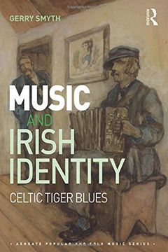 portada Music and Irish Identity: Celtic Tiger Blues (Ashgate Popular and Folk Music Series)