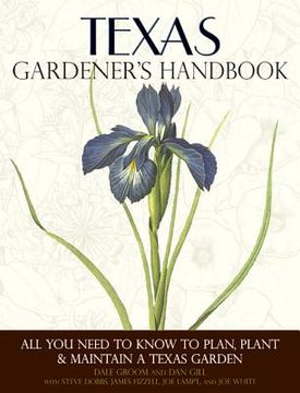 portada texas gardener's handbook: all you need to know to plan, plant & maintain a texas garden (en Inglés)