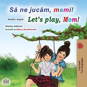 portada Let's Play, Mom! (Romanian English Bilingual Book for Kids) (Romanian English Bilingual Collection) (en Rumano)