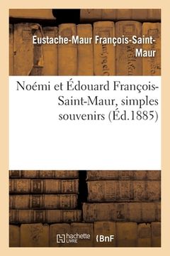 portada Noémi Et Édouard François-Saint-Maur, Simples Souvenirs (in French)