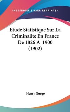 portada Etude Statistique Sur La Criminalite En France De 1826 A 1900 (1902) (in French)