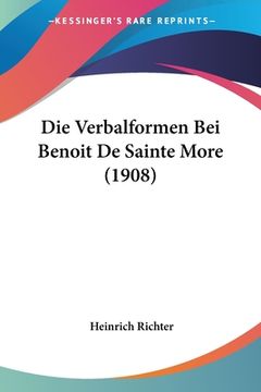 portada Die Verbalformen Bei Benoit De Sainte More (1908) (in German)
