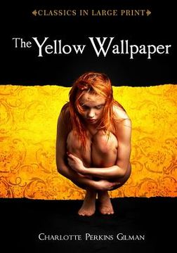 portada The Yellow Wallpaper: Classics in Large Print (in English)