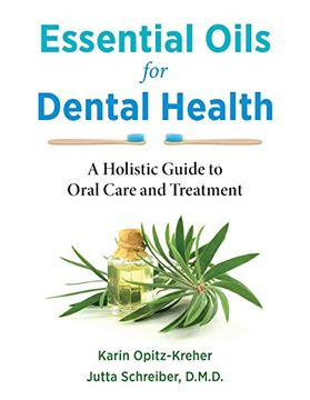 portada Essential Oils for Dental Health: A Holistic Guide to Oral Care and Treatment (en Inglés)