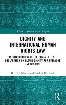 portada Dignity and International Human Rights Law: An Introduction to the Punta del Este Declaration on Human Dignity for Everyone Everywhere (Iclars Series on law and Religion) (en Inglés)