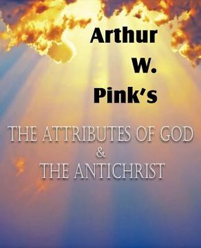 portada the attributes of god and the antichrist (in English)