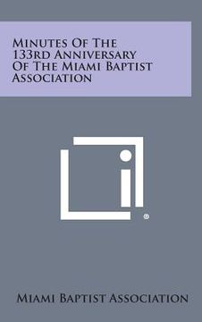 portada Minutes Of The 133rd Anniversary Of The Miami Baptist Association (en Inglés)