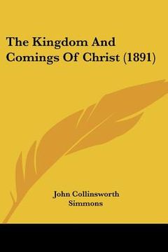 portada the kingdom and comings of christ (1891) (en Inglés)