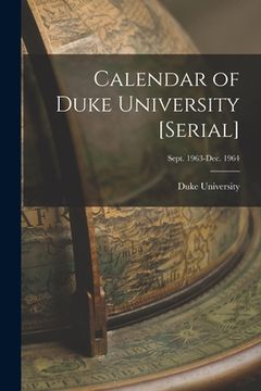 portada Calendar of Duke University [serial]; Sept. 1963-Dec. 1964 (en Inglés)