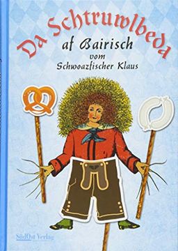 portada Da Schtruwlbeda af Bairisch (en Alemán)