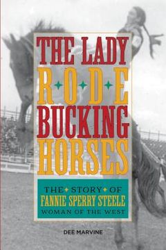 portada Lady Rode Bucking Horses: The Story of Fannie Sperry Steele, Woman of the West (en Inglés)