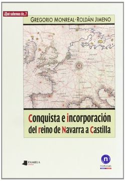 portada Conquista E Incorporación Del Reino De Navarra A Castilla (¿Qué sabemos de…?)