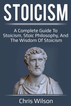 portada Stoicism: A Complete Guide to Stoicism, Stoic Philosophy, and the Wisdom of Stoicism (en Inglés)