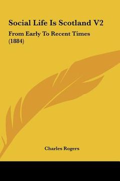 portada social life is scotland v2: from early to recent times (1884) (in English)