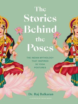 portada The Stories Behind the Poses: The Indian Mythology That Inspired 50 Yoga Postures (en Inglés)