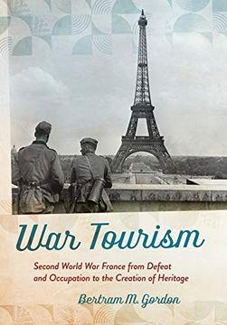 portada War Tourism: Second World war France From Defeat and Occupation to the Creation of Heritage 