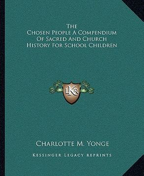 portada the chosen people a compendium of sacred and church history for school children (en Inglés)