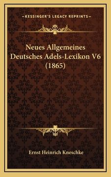 portada Neues Allgemeines Deutsches Adels-Lexikon V6 (1865) (en Alemán)