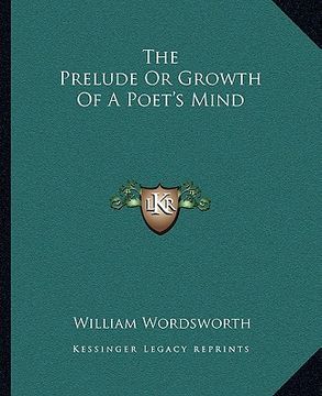 portada the prelude or growth of a poet's mind (en Inglés)