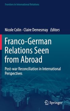 portada Franco-German Relations Seen from Abroad: Post-War Reconciliation in International Perspectives