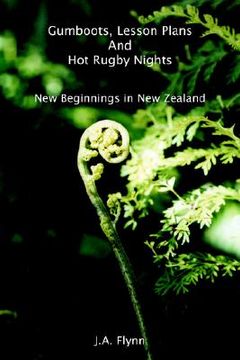 portada gumboots, lesson plans and hot rugby nights: new beginnings in new zealand (en Inglés)