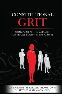 portada Constitutional Grit: Using Grit as the Catalyst for Female Equity in the C Suite (en Inglés)