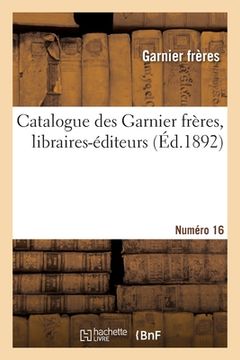 portada Catalogue des Garnier frères, libraires-éditeurs. Numéro 16 (en Francés)