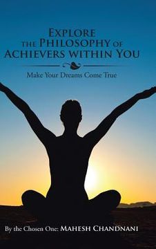 portada Explore the Philosophy of Achievers within You: Make Your Dreams Come True (in English)