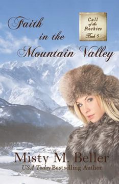 portada Faith in the Mountain Valley: 5 (Call of the Rockies Series) (en Inglés)