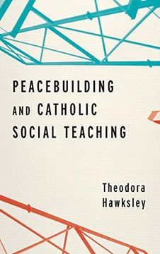 portada Peacebuilding and Catholic Social Teaching (en Inglés)