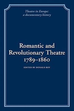 portada Romantic and Revolutionary Theatre, 1789 1860 (Theatre in Europe: A Documentary History) 