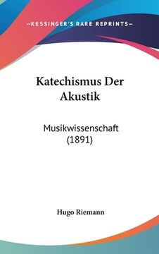 portada Katechismus Der Akustik: Musikwissenschaft (1891) (in German)