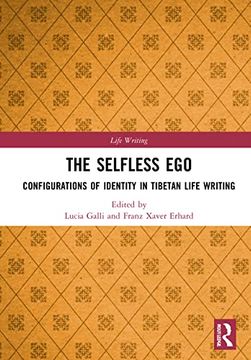 portada The Selfless Ego: Configurations of Identity in Tibetan Life Writing 