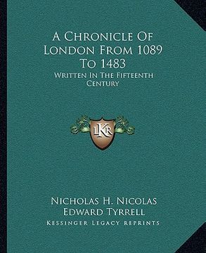 portada a chronicle of london from 1089 to 1483: written in the fifteenth century (en Inglés)