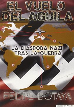 portada El Vuelo del Águila: La Diáspora Nazi Tras la Guerra (in Spanish)