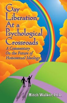 portada Gay Liberation at a Psychological Crossroads: A Commentary on the Future of Homosexual Ideology (en Inglés)