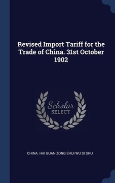 portada Revised Import Tariff for the Trade of China. 31st October 1902 (en Inglés)
