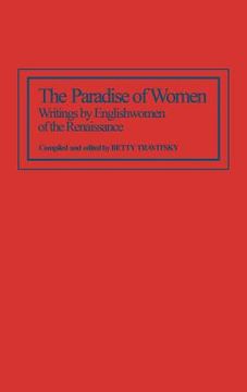portada the paradise of women: writings by englishwomen of the renaissance (en Inglés)