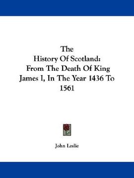 portada the history of scotland: from the death of king james i, in the year 1436 to 1561 (en Inglés)