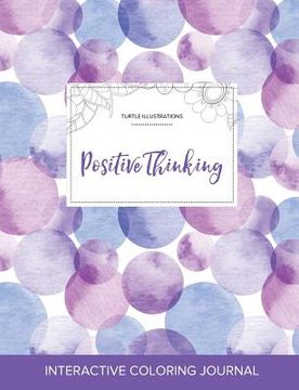 portada Adult Coloring Journal: Positive Thinking (Turtle Illustrations, Purple Bubbles)