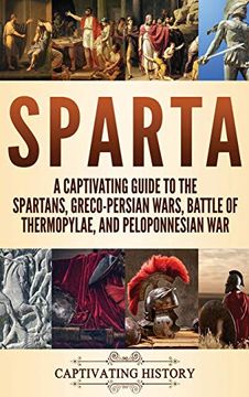 portada Sparta: A Captivating Guide to the Spartans, Greco-Persian Wars, Battle of Thermopylae, and Peloponnesian war 