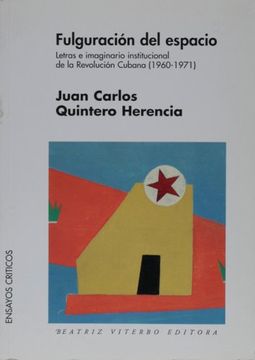 portada Fulguracion del Espacio: Letras e Imaginario Institucional de la Revolucion Cubana (1960-1971)