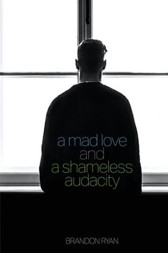 portada A mad Love and a Shameless Audacity (en Inglés)