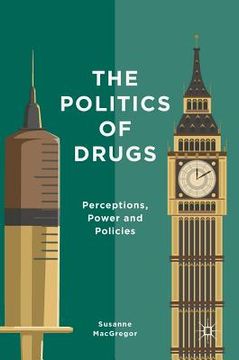 portada The Politics of Drugs: Perceptions, Power and Policies (en Inglés)